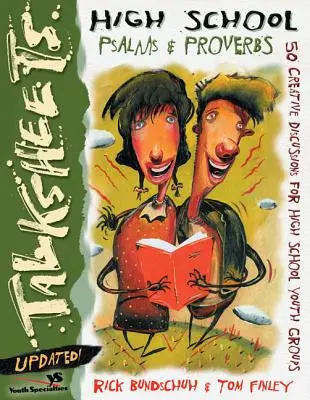 Heslá pre stredné školy Žalmy a Príslovia - aktualizované!: 50 tvorivých diskusií pre skupiny stredoškolskej mládeže - High School Talksheets Psalms and Proverbs-Updated!: 50 Creative Discussions for High School Youth Groups