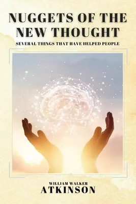 Nuggets of the New Thought: Niekoľko vecí, ktoré pomohli ľuďom - Nuggets of the New Thought: Several Things That Have Helped People