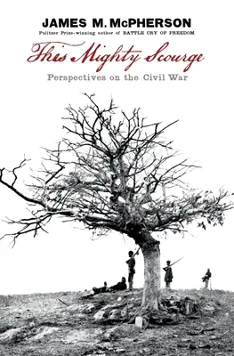 Táto mocná pohroma: Perspektívy občianskej vojny - This Mighty Scourge: Perspectives on the Civil War