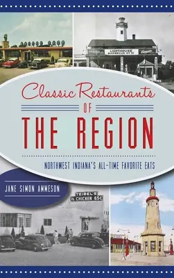 Klasické reštaurácie regiónu: Obľúbené reštaurácie severozápadnej Indiany: Obľúbené reštaurácie severozápadnej Indiany - Classic Restaurants of the Region: Northwest Indiana's All-Time Favorite Eats