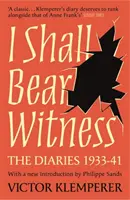 Budem svedkom - Denníky Victora Klemperera 1933-41 - I Shall Bear Witness - The Diaries Of Victor Klemperer 1933-41