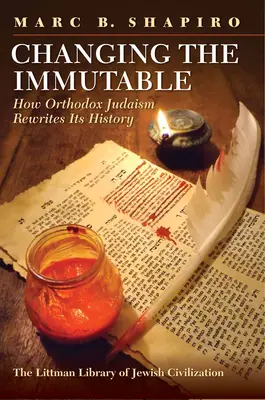 Zmena nemenného: Ako ortodoxný judaizmus prepisuje svoje dejiny - Changing the Immutable: How Orthodox Judaism Rewrites Its History