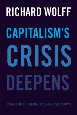 Kríza kapitalizmu sa prehlbuje: Eseje o globálnom hospodárskom krachu - Capitalism's Crisis Deepens: Essays on the Global Economic Meltdown