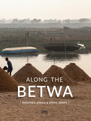 Pozdĺž Betwy: Prechádzka po rieke v oblasti Bundelkhandu v Indii, kde vládne sucho - Along the Betwa: A Riverwalk Through the Drought-Prone Region of Bundelkhand, India