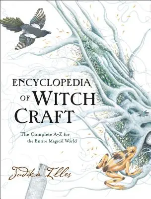 Encyklopédia čarodejníctva: Úplný zoznam od A do Z pre celý magický svet - Encyclopedia of Witchcraft: The Complete A-Z for the Entire Magical World