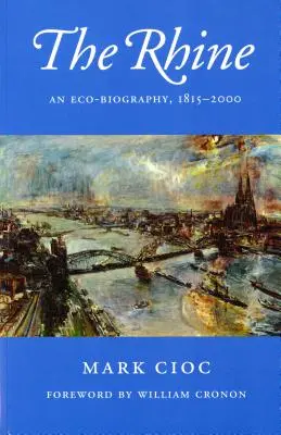 Rýn: Ekobiografia, 1815-2000 - The Rhine: An Eco-Biography, 1815-2000