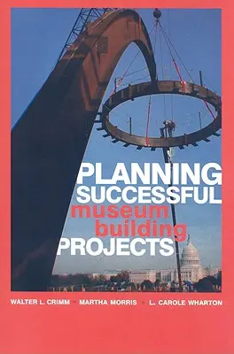 Plánovanie úspešných stavebných projektov múzea - Planning Successful Museum Building Projects