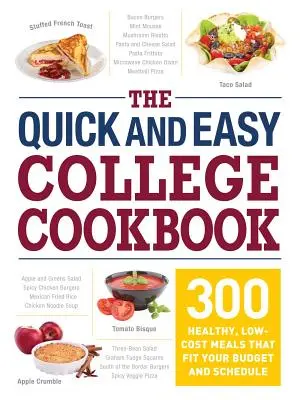 Rýchla a jednoduchá vysokoškolská kuchárka: 300 zdravých a lacných jedál, ktoré sa prispôsobia vášmu rozpočtu a rozvrhu - The Quick and Easy College Cookbook: 300 Healthy, Low-Cost Meals That Fit Your Budget and Schedule