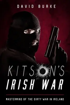 Kitsonova írska vojna - strojca špinavej vojny v Írsku - Kitson's Irish War - Mastermind of the Dirty War in Ireland