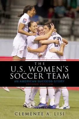 Ženský futbalový tím USA: Americká futbalová reprezentácia: Príbeh amerického úspechu - The U.S. Women's Soccer Team: An American Success Story