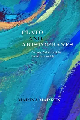 Platón a Aristofanes: Komédia, politika a snaha o spravodlivý život - Plato and Aristophanes: Comedy, Politics, and the Pursuit of a Just Life