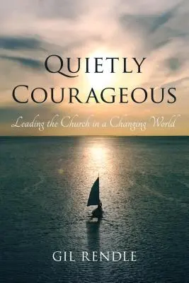 Tichá odvaha: Vedenie cirkvi v meniacom sa svete - Quietly Courageous: Leading the Church in a Changing World