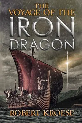 Plavba železného draka: Vikingský epos z alternatívnej histórie - The Voyage of the Iron Dragon: An Alternate History Viking Epic