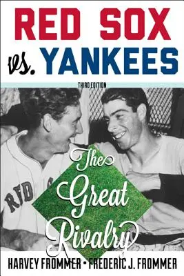 Red Sox vs. Yankees: Veľká rivalita, tretie vydanie - Red Sox vs. Yankees: The Great Rivalry, Third Edition
