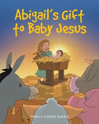 Abigailin darček pre Ježiška - Abigail's Gift to Baby Jesus