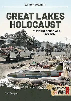 Holokaust pri Veľkých jazerách: Prvá vojna v Kongu, 1996 - 1997 - Great Lakes Holocaust: First Congo War, 1996-1997