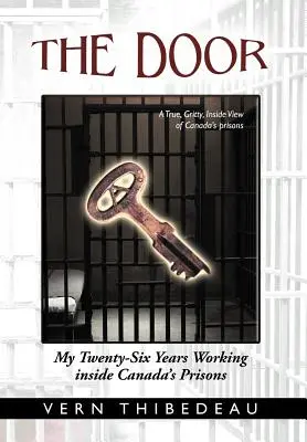 Dvere: Dvere: Mojich dvadsaťšesť rokov práce v kanadských väzniciach - The Door: My Twenty-Six Years Working Inside Canada's Prisons