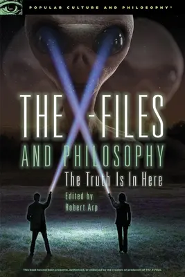 Akty X a filozofia: Pravda je tu - The X-Files and Philosophy: The Truth Is in Here