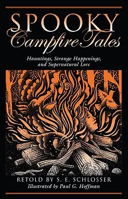 Strašidelné príbehy k táboráku: Strašidlá, podivné príhody a nadprirodzené príbehy: prvé vydanie - Spooky Campfire Tales: Hauntings, Strange Happenings, and Supernatural Lore