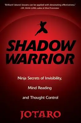 Tieňový bojovník: Nindža tajomstvá neviditeľnosti, čítania myšlienok a ovládania myšlienok - Shadow Warrior: Ninja Secrets of Invisibility, Mind Reading, and Thought Control