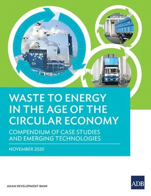 Premena odpadu na energiu vo veku obehového hospodárstva: Zborník prípadových štúdií a nových technológií - Waste to Energy in the Age of the Circular Economy: Compendium of Case Studies and Emerging Technologies