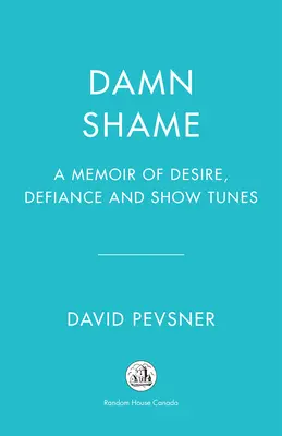 Prekliata hanba: Memoáre o túžbe, vzdore a šoumenských melódiách - Damn Shame: A Memoir of Desire, Defiance, and Show Tunes