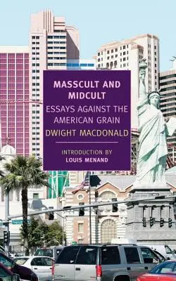 Masscult a Midcult: Eseje proti americkému zrnu - Masscult and Midcult: Essays Against the American Grain