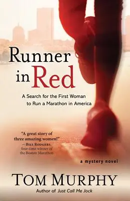 Bežec v červenom: Pátranie po prvej žene, ktorá zabehla maratón v Amerike - Runner in Red: A Search for the First Woman to Run a Marathon in America