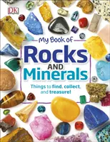 Moja kniha o horninách a mineráloch - Veci, ktoré sa dajú nájsť, zbierať a ukrývať - My Book of Rocks and Minerals - Things to Find, Collect, and Treasure