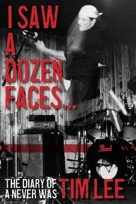 Videl som tucet tvárí... a všetky som rozžiaril: Denník človeka, ktorý nikdy nebol - I Saw a Dozen Faces... and I rocked them all: The Diary of a Never Was