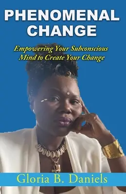 Fenomenálna zmena: Jakeova kniha: Posilnenie mysle pri vytváraní zmien - Phenominal Change: Empowering Your Mind To Create Change