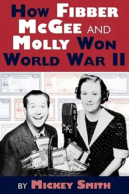 Ako Fibber McGee a Molly vyhrali druhú svetovú vojnu - How Fibber McGee and Molly Won World War II