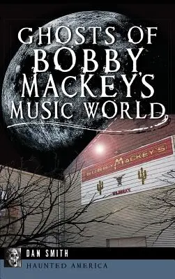 Duchovia hudobného sveta Bobbyho Mackeyho - Ghosts of Bobby Mackey's Music World