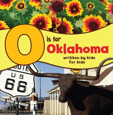 O ako Oklahoma: Oklahoma: napísané deťmi pre deti - O Is for Oklahoma: Written by Kids for Kids