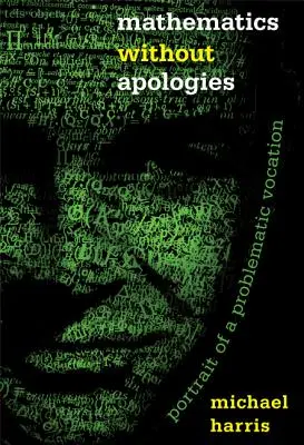 Matematika bez ospravedlnenia: Portrét problematického povolania - Mathematics Without Apologies: Portrait of a Problematic Vocation