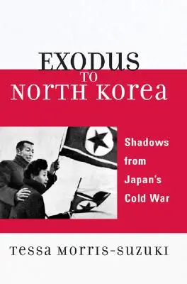 Exodus do Severnej Kórey: Tiene z japonskej studenej vojny - Exodus to North Korea: Shadows from Japan's Cold War