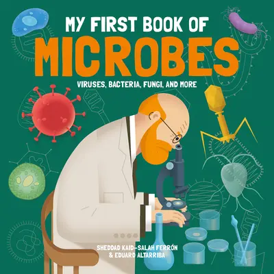 Moja prvá kniha o mikroorganizmoch: Vírusy, baktérie, huby a iné - My First Book of Microbes: Viruses, Bacteria, Fungi, and More