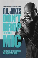 Nevypúšťaj mikrofón - Sila tvojich slov môže zmeniť svet - Don't Drop the Mic - The Power of Your Words Can Change the World