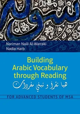 Budovanie arabskej slovnej zásoby prostredníctvom čítania: Pre pokročilých študentov MSA - Building Arabic Vocabulary Through Reading: For Advanced Students of MSA