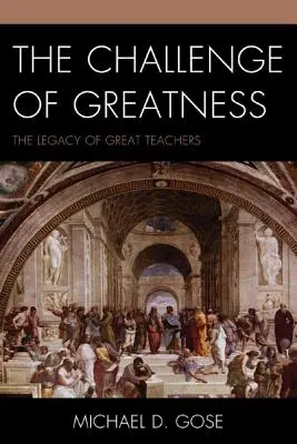 The Challenge of Greatness: The Challenge Challenge: The Legacy of Great Teachers 2. - The Challenge of Greatness: The Legacy of Great Teachers