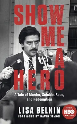 Ukáž mi hrdinu - príbeh o vražde, samovražde, rase a vykúpení - Show Me a Hero - A Tale of Murder, Suicide, Race, and Redemption