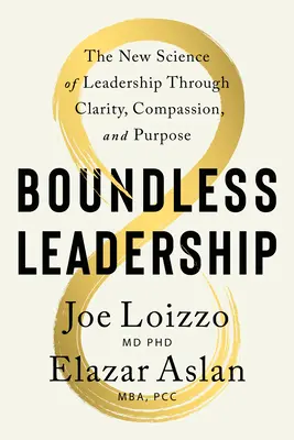 Bezhraničné vodcovstvo: Vedenie: Prelomová metóda na realizáciu vašej vízie, posilnenie postavenia ostatných a podnietenie pozitívnej zmeny - Boundless Leadership: The Breakthrough Method to Realize Your Vision, Empower Others, and Ignite Positive Change