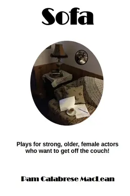 Pohovka: Hry pre silné, staršie ženské postavy, ktoré sa chcú zdvihnúť z gauča! - Sofa: Plays for strong, older, female characters who want to get off the couch!