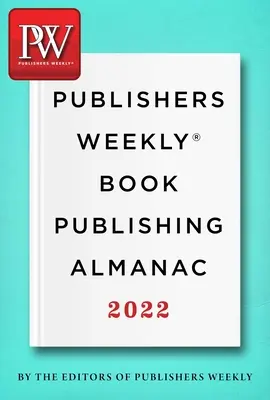 Almanach vydavateľstva Publishers Weekly 2022: Majstrovská trieda v umení priblížiť knihy čitateľom - Publishers Weekly Book Publishing Almanac 2022: A Master Class in the Art of Bringing Books to Readers