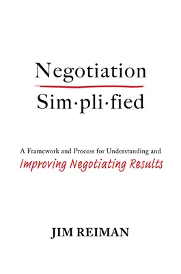 Zjednodušené vyjednávanie: Rámec a proces na pochopenie a zlepšenie výsledkov vyjednávania - Negotiation Simplified: A Framework and Process for Understanding and Improving Negotiating Results