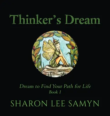Mysliteľov sen: Snívať, aby ste našli svoju životnú cestu - Thinker's Dream: Dream to Find Your Path for Life