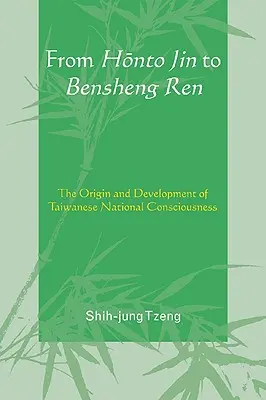 Od Honto Jin po Bensheng Ren: Vznik a vývoj taiwanského národného povedomia - From Honto Jin to Bensheng Ren: The Origin and Development of Taiwanese National Consciousness