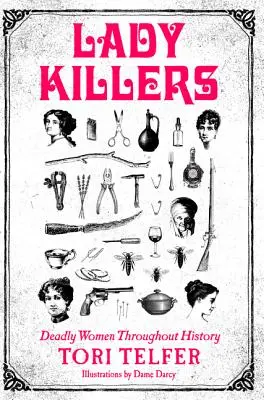Dámy zabijačky: Smrteľné ženy v dejinách - Lady Killers: Deadly Women Throughout History