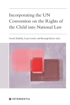 Začlenenie Dohovoru OSN o právach dieťaťa do vnútroštátneho práva - Incorporating the Un Convention on the Rights of the Child Into National Law
