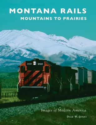 Montanské železnice: Hory do prérií - Montana Rails: Mountains to Prairies